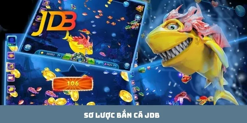 Sơ lược bắn cá JDB