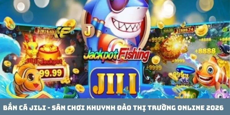 Bắn cá JILI