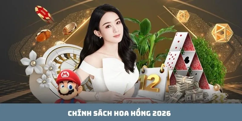 Chính sách hoa hồng 2026